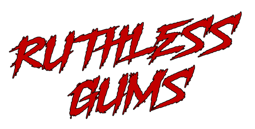 Ruthless Gums